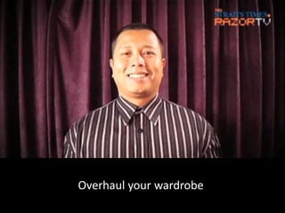 Overhaul your wardrobe
 