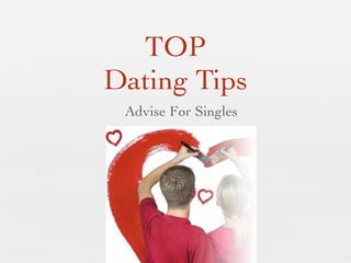 TOP
Dating Tips
 Advise For Singles
 