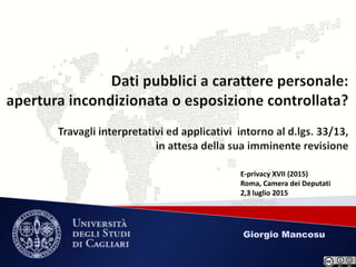 E-privacy XVII (2015) – Giorgio Mancosu
E-privacy XVII (2015)
Roma, Camera dei Deputati
2,3 luglio 2015
 