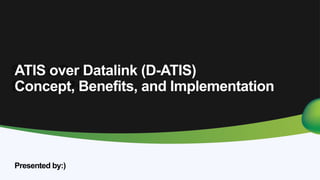 Comprehensive Overview of ATIS over Datalink (D-ATIS): Concepts ...