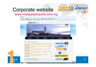 Corporate website
   www.malaysiaairports.com.my




POKM @                           22
MAHB
 
