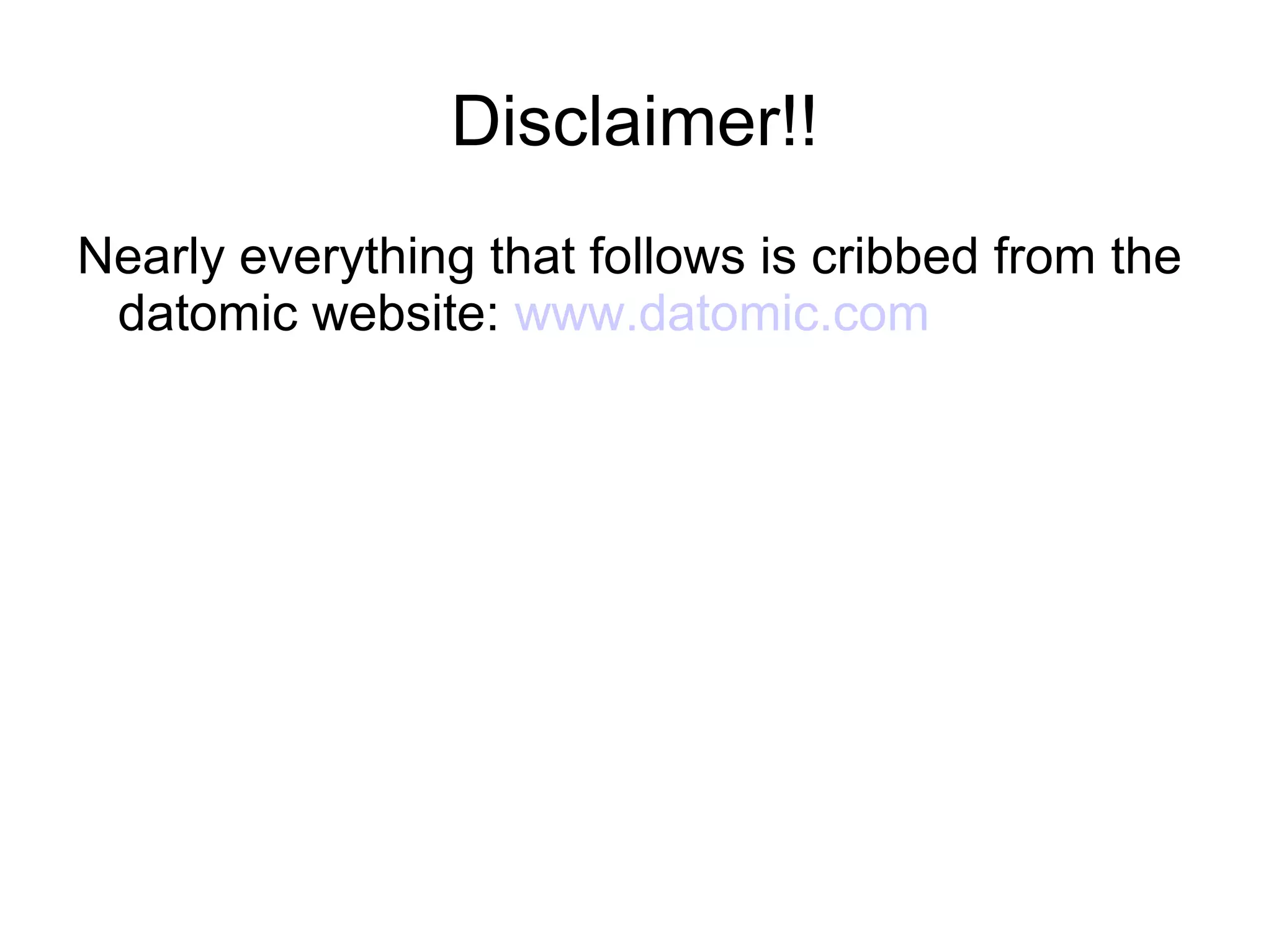 Disclaimer!!
Nearly everything that follows is cribbed from the
 datomic website: www.datomic.com
 