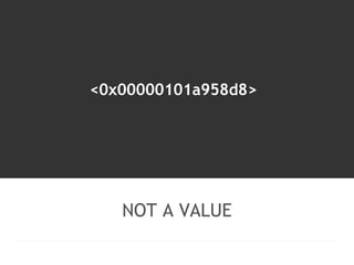 <0x00000101a958d8> 
NOT A VALUE 
 