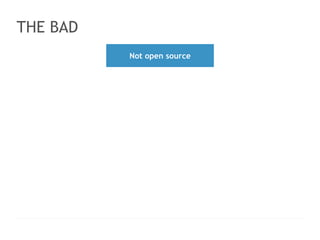 < > 
THE BAD 
LOGO HERE 
Slogan line here www.website.com │ contact@website.com 
94 
Not open source 
 