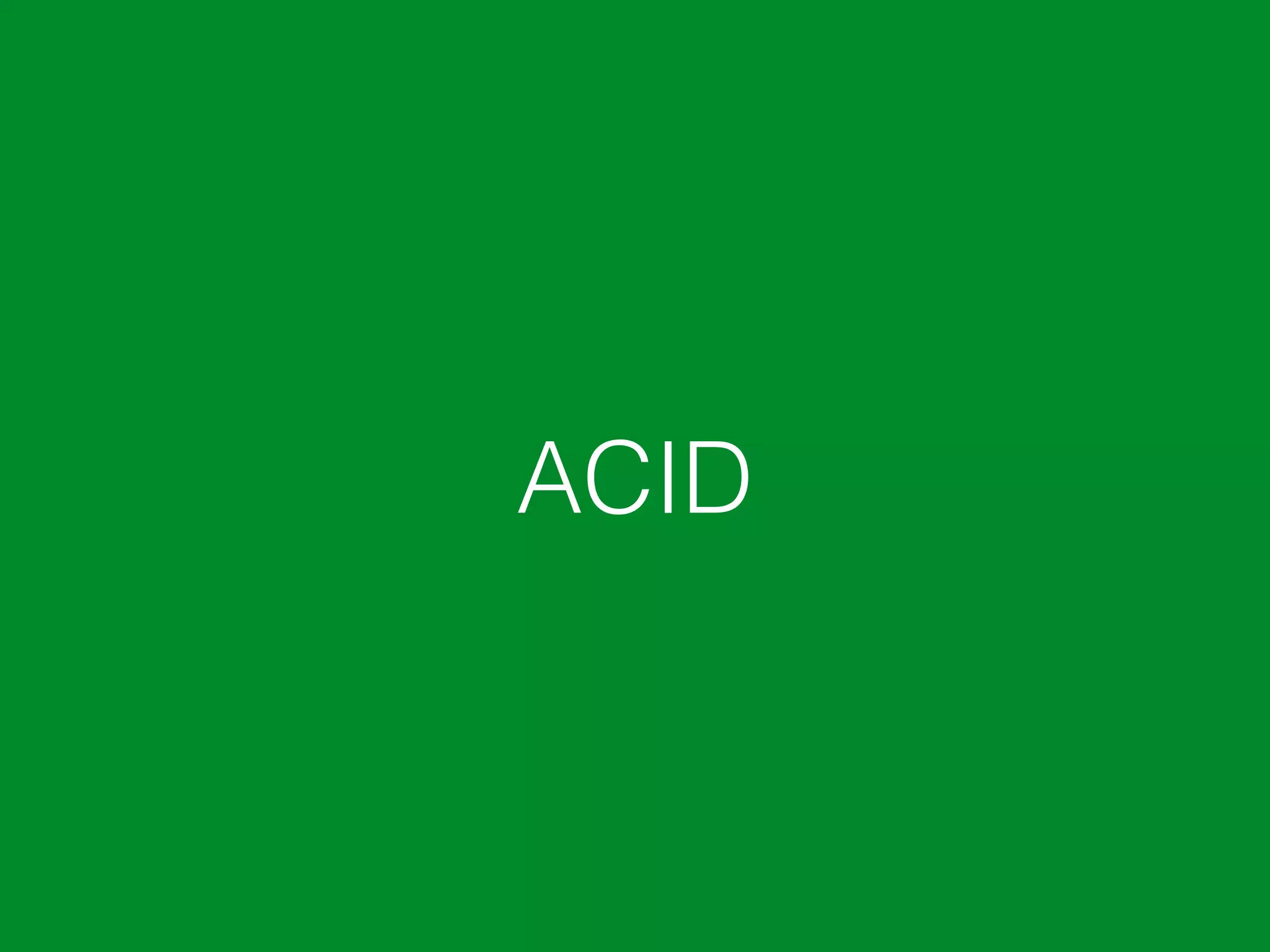 ACID
 