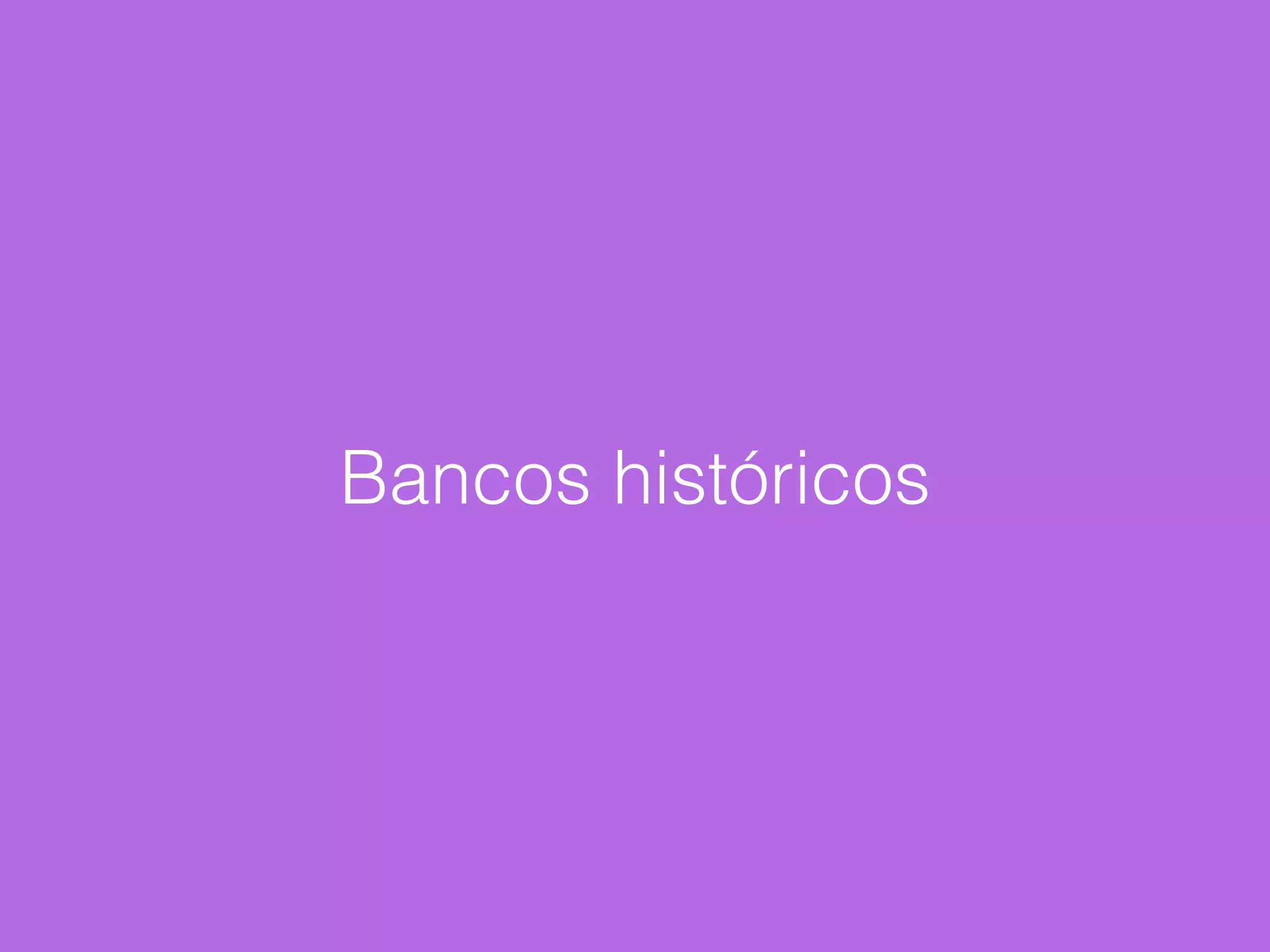 Bancos históricos
 