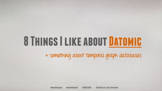 8 things I like about Datomic | PDF