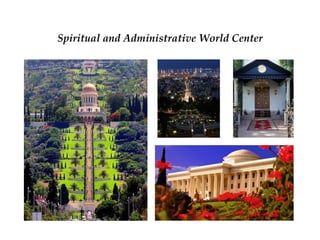 Spiritual and Administrative World Center
 
