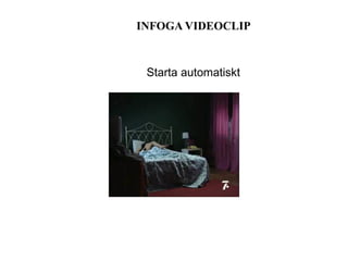 INFOGA VIDEOCLIP Starta automatiskt 