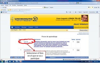 Seleccionar el foro
 en el que se va a
    participar
 