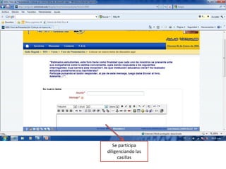 Se participa
diligenciando las
     casillas
 