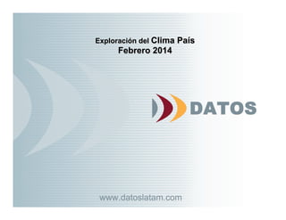 Exploración del Clima País
Febrero 2014
 