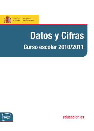 Datos y Cifras
     Curso escolar 2010/2011




10                 educacion.es
 