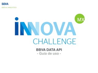 BBVA DATA API 
- Guía de uso - 
 