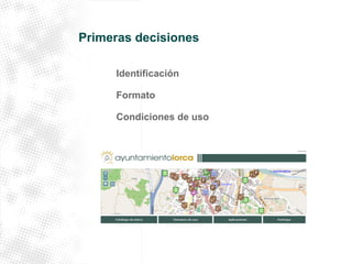 Primeras decisiones 
Identificación 
Formato 
Condiciones de uso 
 