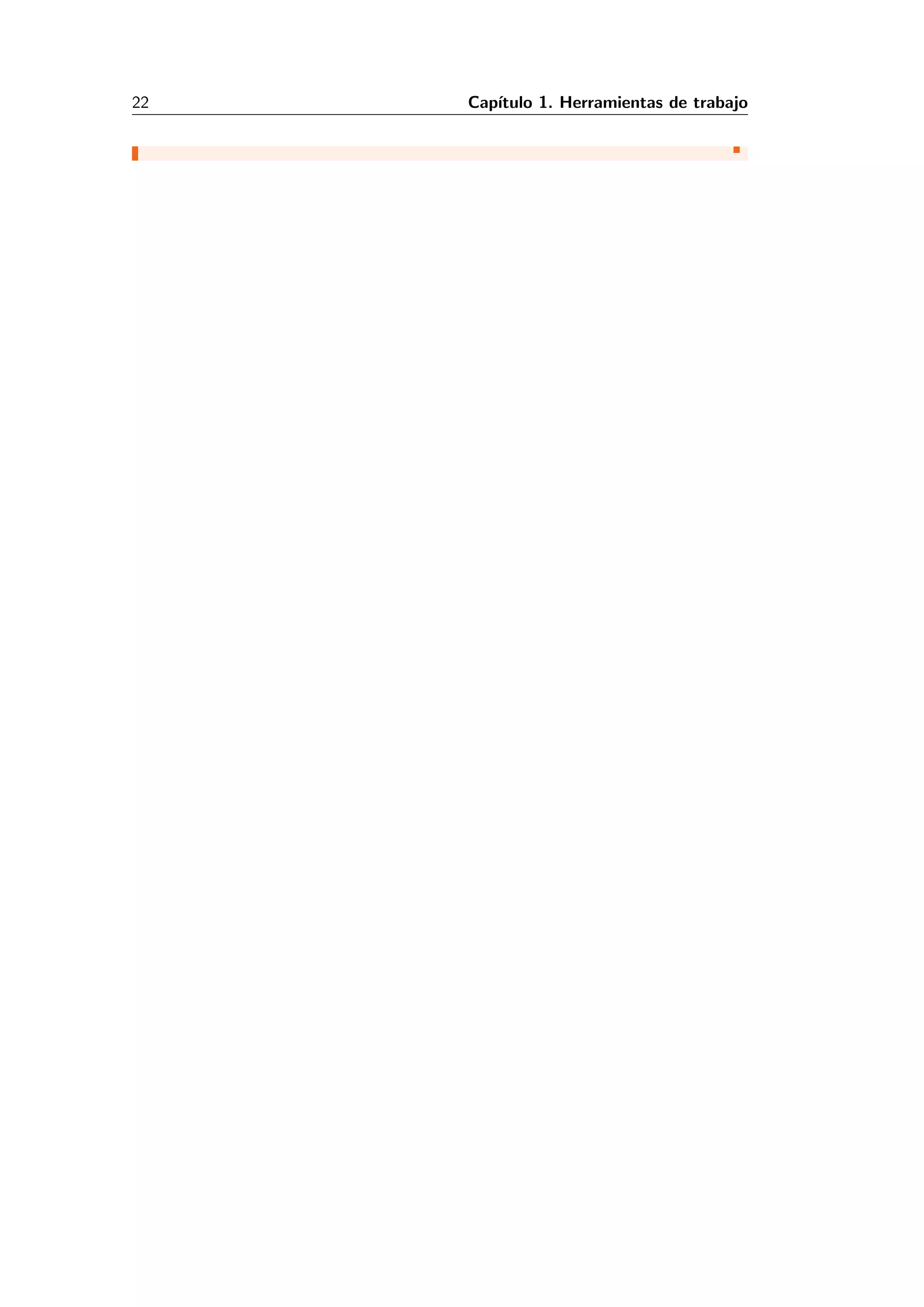 22 Cap´ıtulo 1. Herramientas de trabajo
 