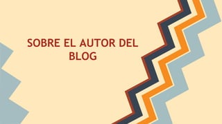 SOBRE EL AUTOR DEL
BLOG
 