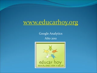 www.educarhoy.org Google Analytics Año 2011 