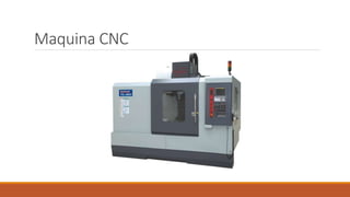 Maquina CNC
 