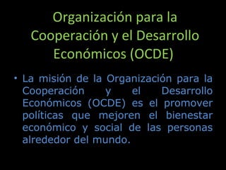 Organización para la Cooperación y el Desarrollo Económicos (OCDE)  ,[object Object]