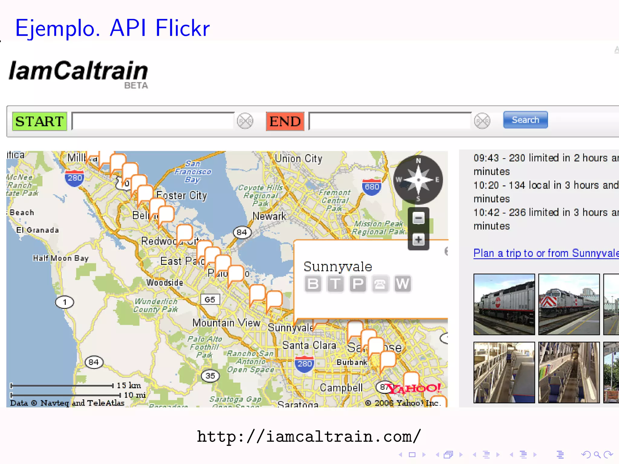 Ejemplo. API Flickr




                 http://iamcaltrain.com/
 