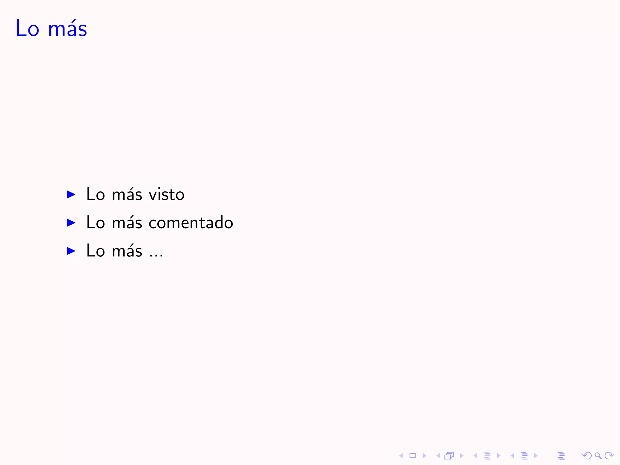 Lo m´s
    a




     Lo m´s visto
         a
     Lo m´s comentado
         a
     Lo m´s ...
         a
 