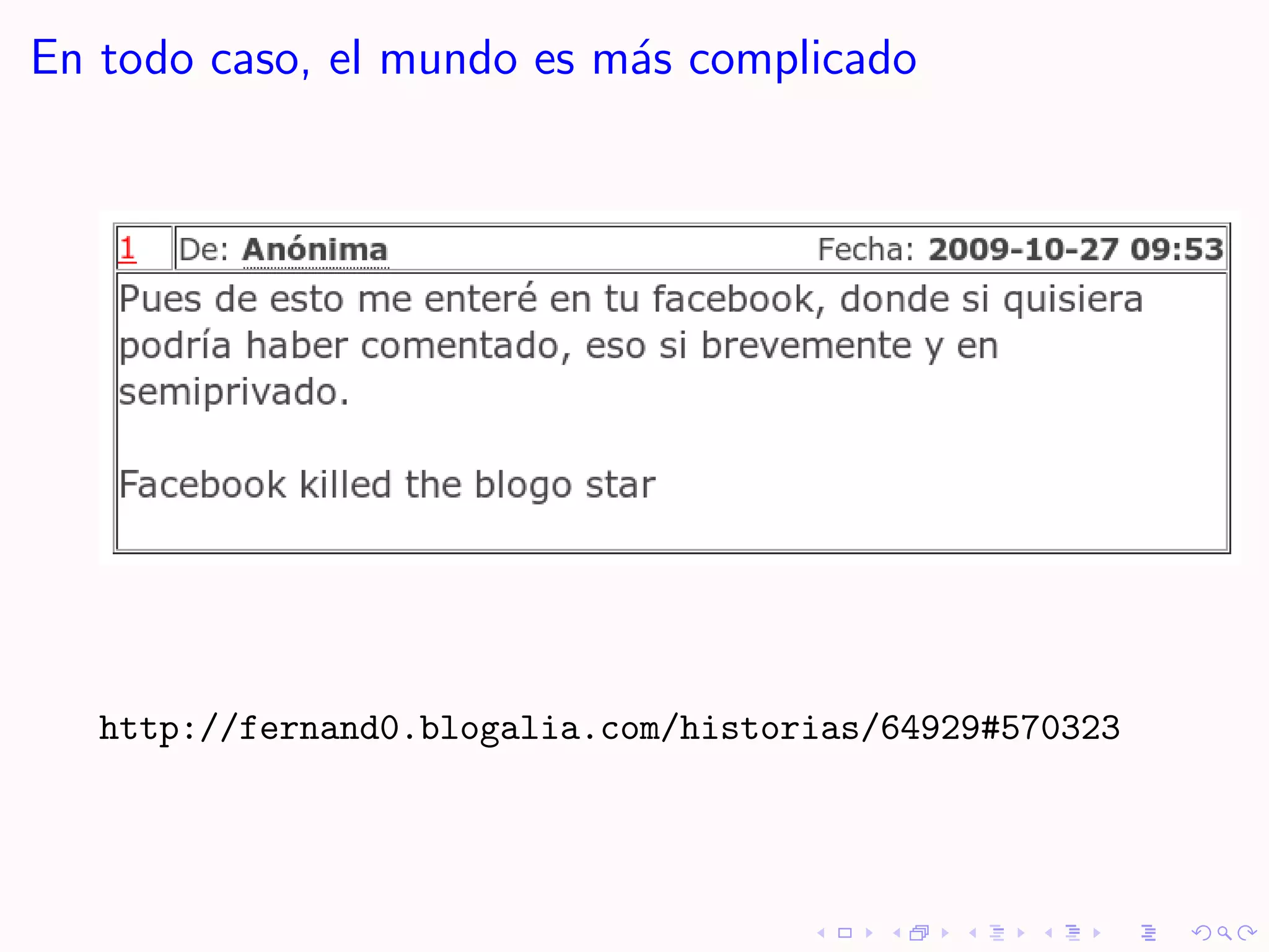 En todo caso, el mundo es m´s complicado
                           a




   http://fernand0.blogalia.com/historias/64929#570323
 