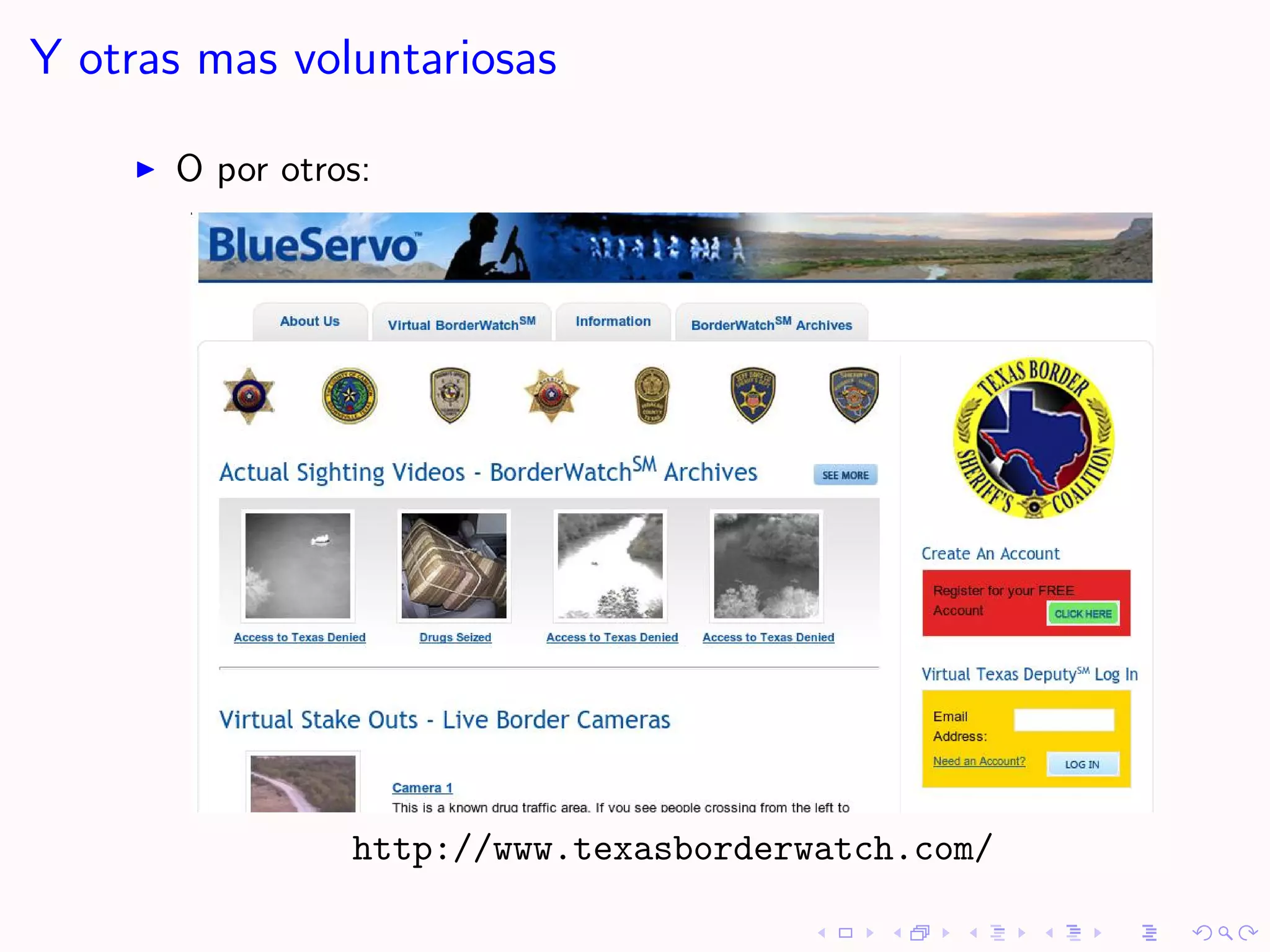 Y otras mas voluntariosas

      O por otros:




                http://www.texasborderwatch.com/
 
