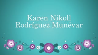 Karen Nikoll
Rodríguez Munévar
 