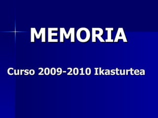 Curso 2009-2010 Ikasturtea MEMORIA 