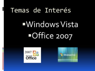 Temas de InterésWindows VistaOffice 2007
