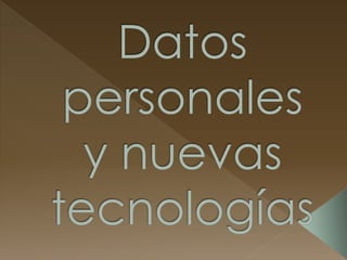 Datos personales y nuevas tecnologias
