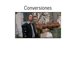 Conversiones
 
