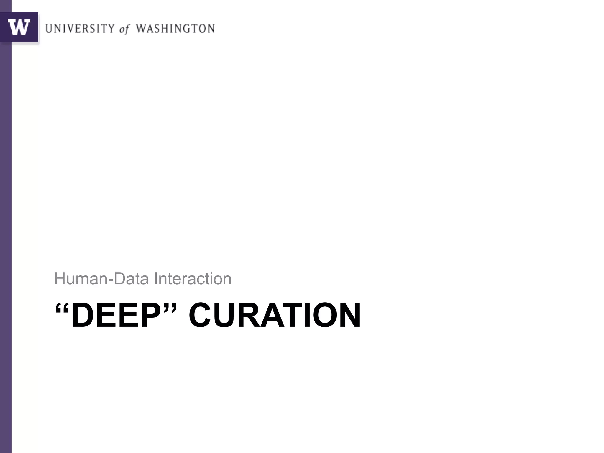 “DEEP” CURATION
Human-Data Interaction
 