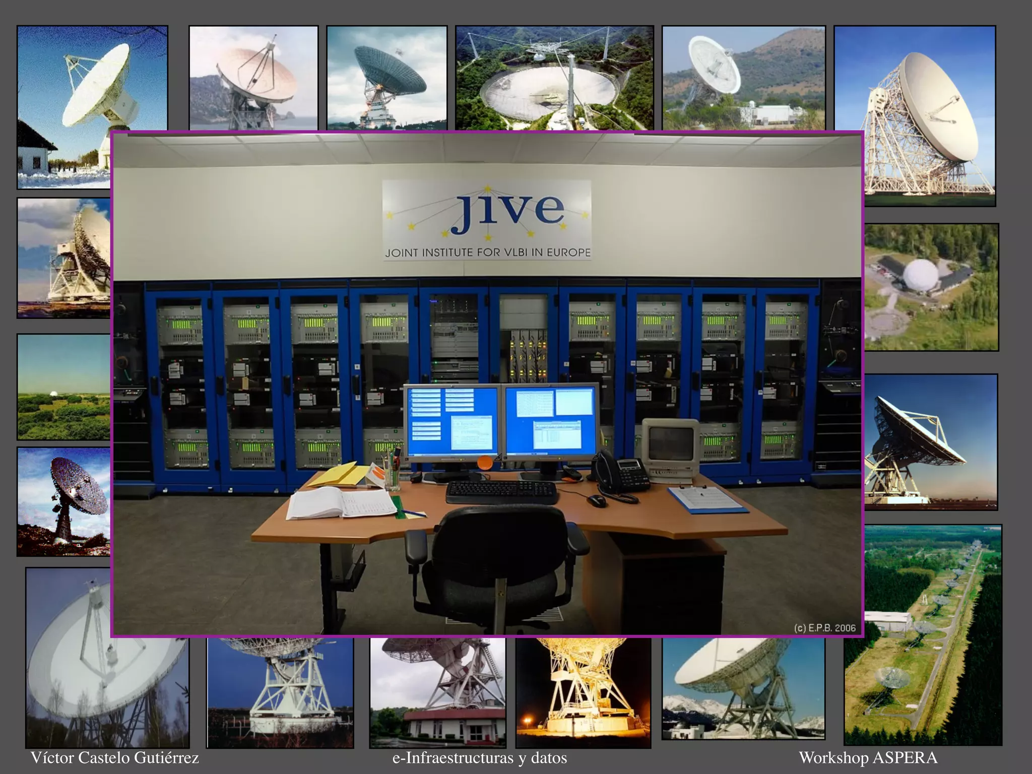 Víctor Castelo Gutiérrez e-Infraestructuras y datos Workshop ASPERA
 