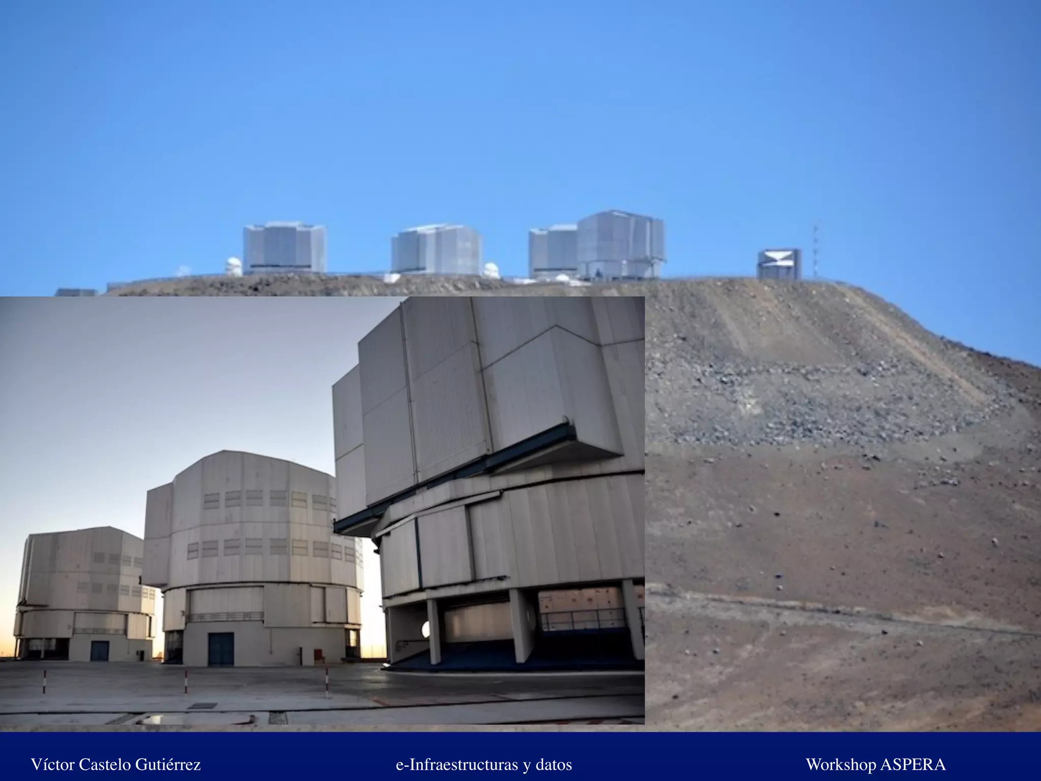 Víctor Castelo Gutiérrez e-Infraestructuras y datos Workshop ASPERA
 