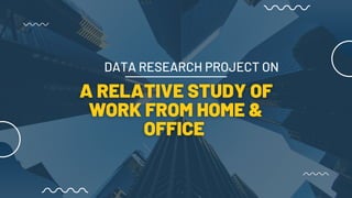DATA RESEARCH PROJECT ON
 