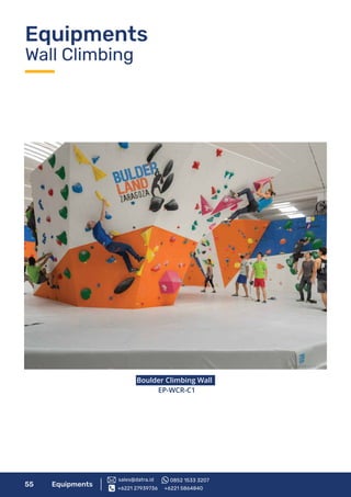 Boulder Climbing Wall
EP-WCR-C1
55 Equipments
Equipments
Wall Climbing
+6221 27939736 +6221 5864840
sales@datra.id 0852 1533 3207
 