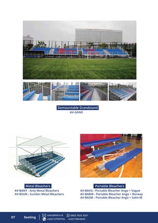 07 Seating
Demountable Grandstand
AV-GAND
Metal Bleachers
AV-BANY - Anly Metal Bleachers
AV-BSUN - Sundon Metal Bleachers
Portable Bleachers
AV-BAVG - Portable Bleacher Ango + Vogue
AV-BABW - Portable Bleacher Ango + Borway
AV-BASM - Portable Bleacher Ango + Salin-M
+6221 27939736 +6221 5864840
sales@datra.id 0852 1533 3207
 
