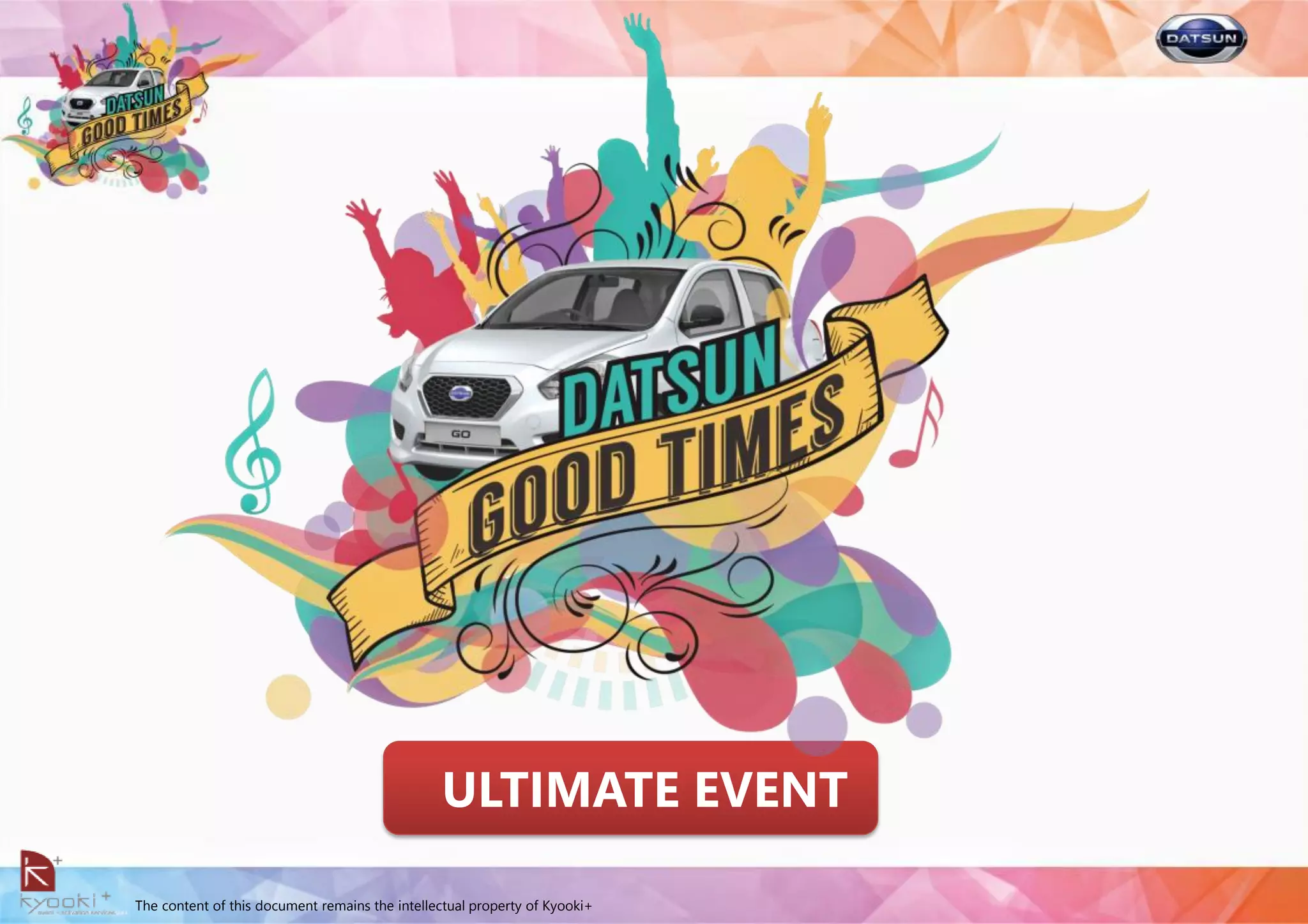 The content of this document remains the intellectual property of Kyooki+
ULTIMATE EVENT
 