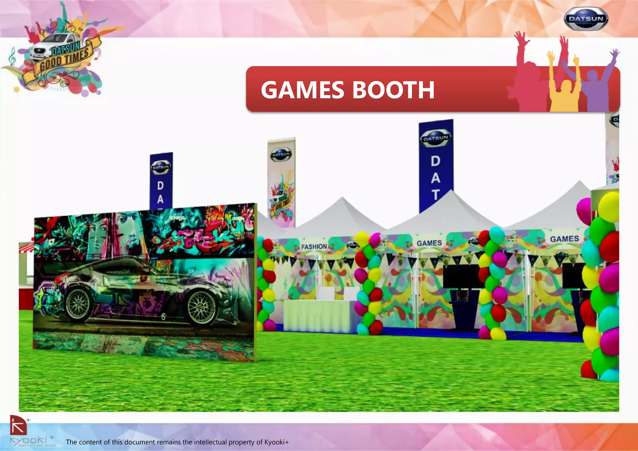 The content of this document remains the intellectual property of Kyooki+
GAMES BOOTH
 