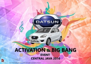 The content of this document remains the intellectual property of Kyooki+
ACTIVATION & BIG BANG
EVENT
CENTRAL JAVA 2016
 
