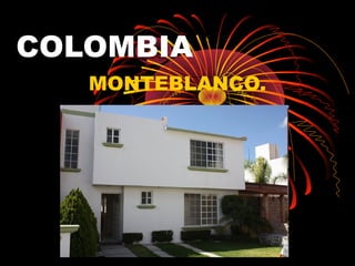 COLOMBIA
   MONTEBLANCO.
 