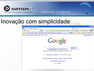 Inovação com simplicidade 
