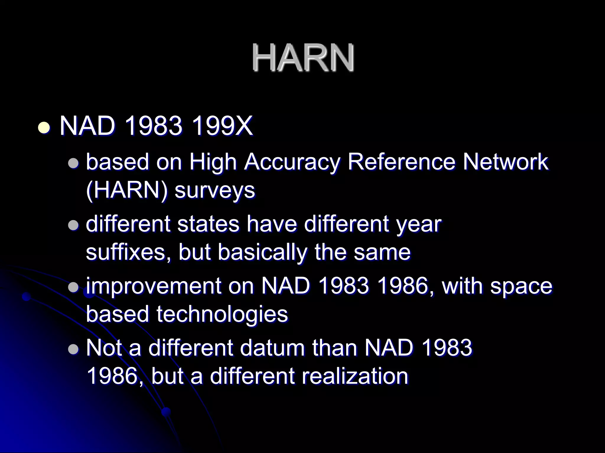 NAD 1927NAD 1927 – readjustment of all data accumulated up to that timeUsed MEADES RANCH in Kansas as origin (astronomic position)Non-geocentricBest fit to CONUS