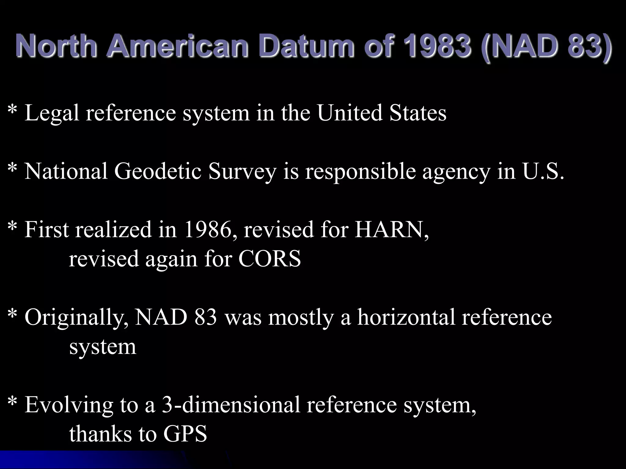 ITRFSlightly different ellipsoid, basically same as GRS 1980Updated every few years, latest is ITRF 2000, ITRF 2004 is due out soonPlate Tectonics are accounted forNo single fixed pointAll points have velocities
