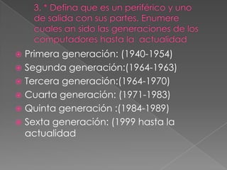  Primera generación: (1940-1954)
 Segunda generación:(1964-1963)
 Tercera generación:(1964-1970)
 Cuarta generación: (1971-1983)
 Quinta generación :(1984-1989)
 Sexta generación: (1999 hasta la
  actualidad
 