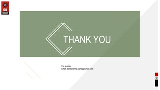 THANK YOU
For queries
Email: sahilsharma.uiahs@cumail.com
 