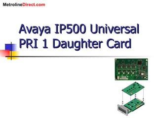 Avaya IP500 Universal PRI 1 Daughter Card 