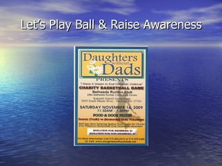 Let’s Play Ball & Raise Awareness
 